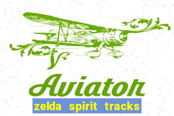 zelda spirit tracks rom pt br